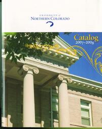2007-2008 - University of Northern Colorado undergraduate and graduate catalog